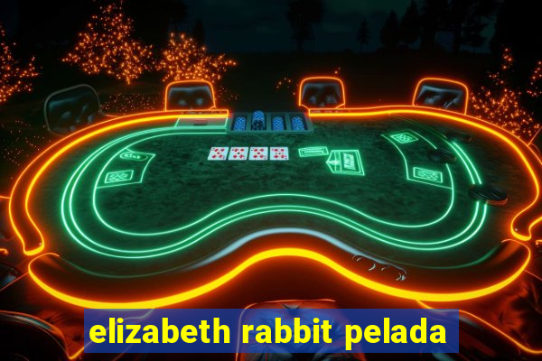 elizabeth rabbit pelada