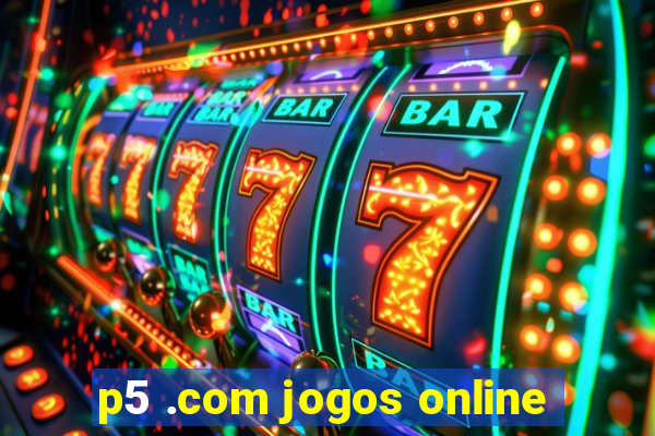 p5 .com jogos online