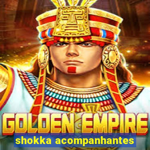 shokka acompanhantes