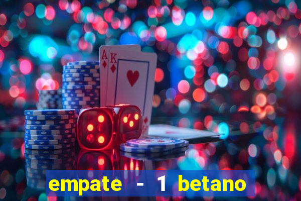 empate - 1 betano o que significa