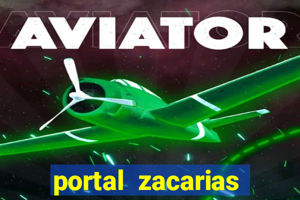 portal zacarias maior de 18