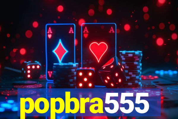 popbra555