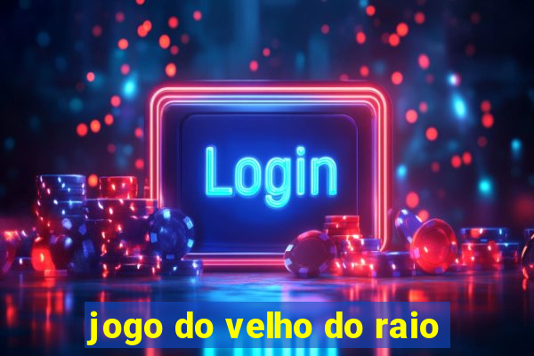 jogo do velho do raio