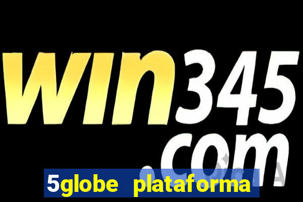 5globe plataforma de jogos