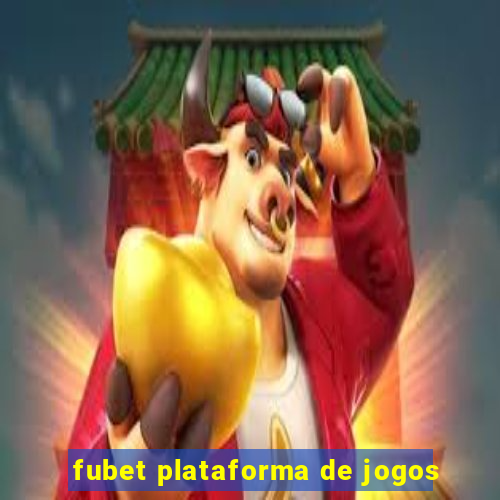 fubet plataforma de jogos