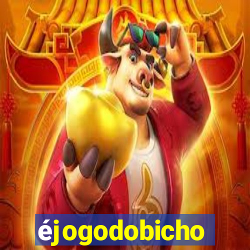 éjogodobicho