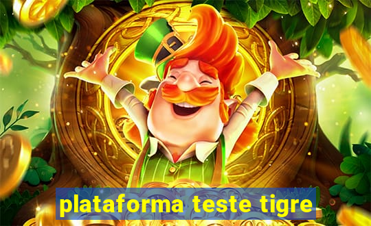 plataforma teste tigre