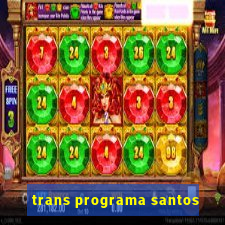 trans programa santos