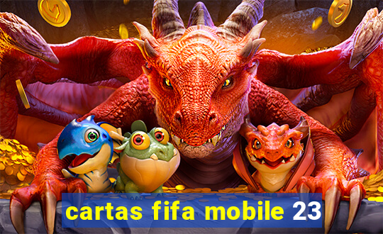 cartas fifa mobile 23