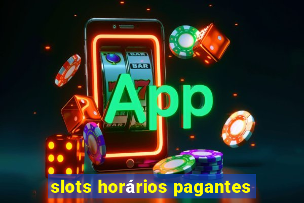 slots horários pagantes