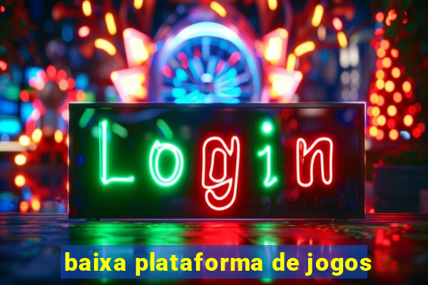 baixa plataforma de jogos