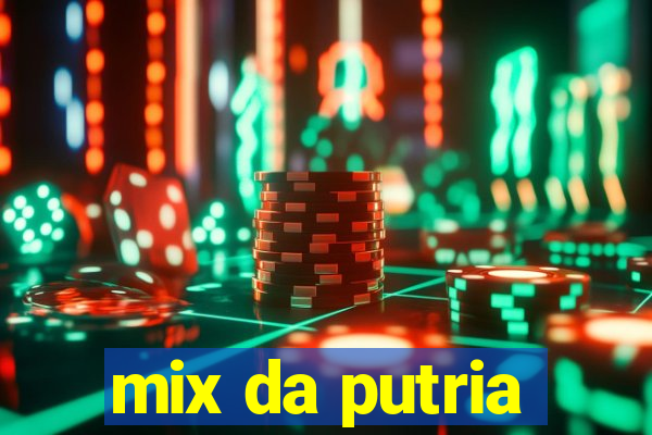 mix da putria