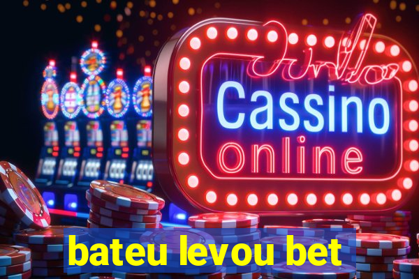 bateu levou bet