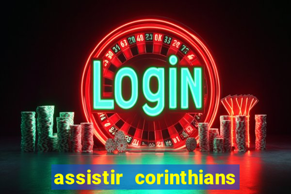 assistir corinthians multi canais