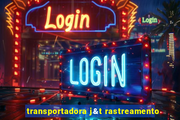 transportadora j&t rastreamento