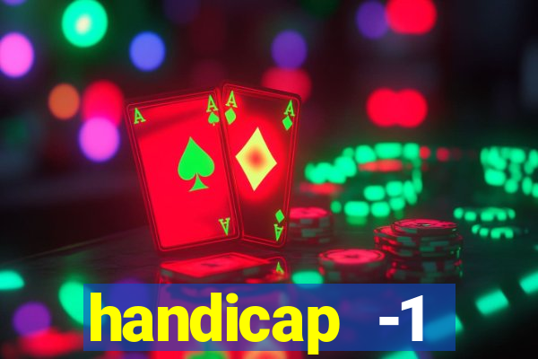 handicap -1 primeiro tempo