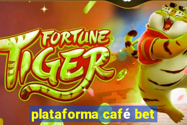 plataforma café bet