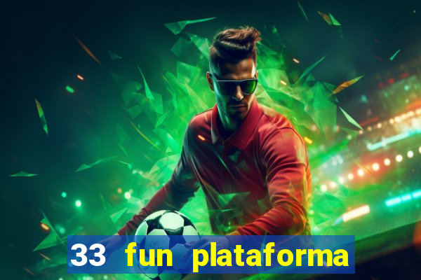 33 fun plataforma de jogos