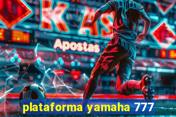 plataforma yamaha 777