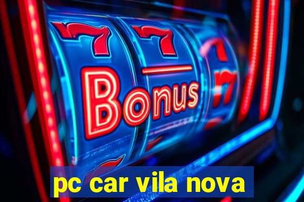 pc car vila nova