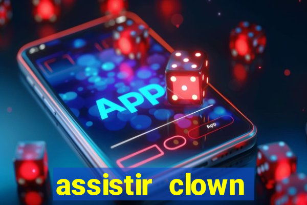 assistir clown (2014 dublado mega filmes)