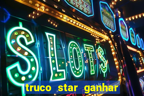 truco star ganhar dinheiro pix