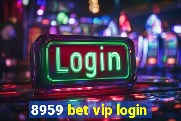 8959 bet vip login