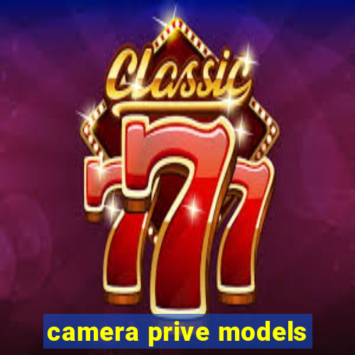 camera prive models