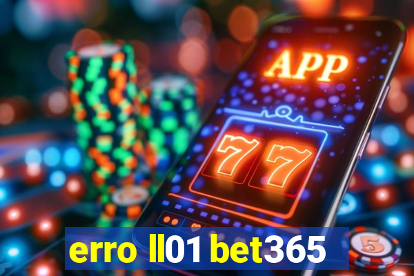 erro ll01 bet365