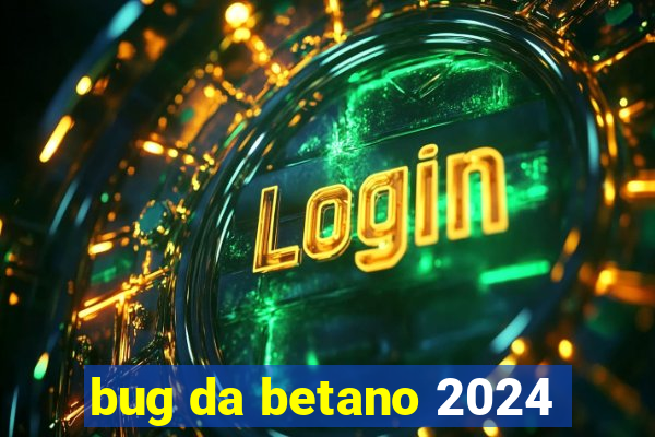 bug da betano 2024