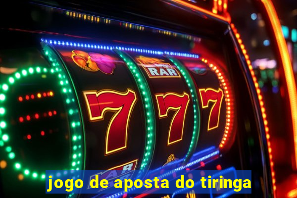 jogo de aposta do tiringa