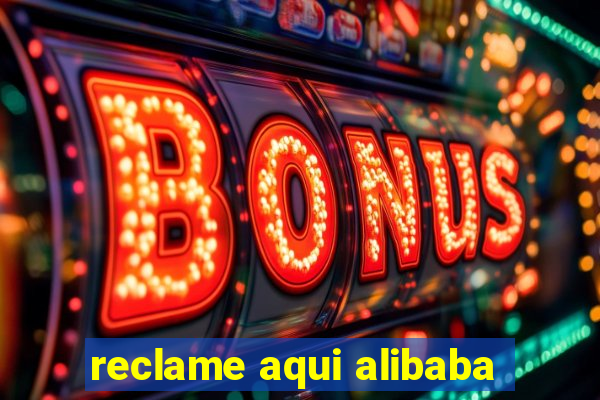 reclame aqui alibaba