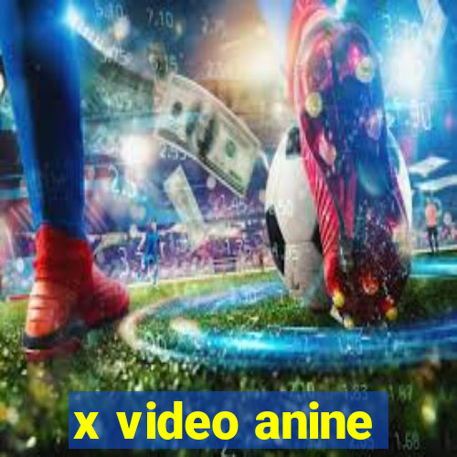 x video anine