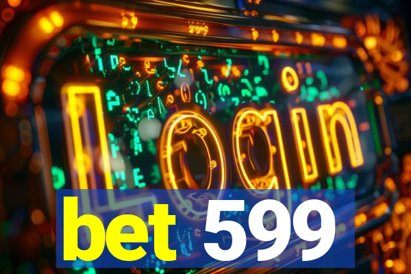 bet 599