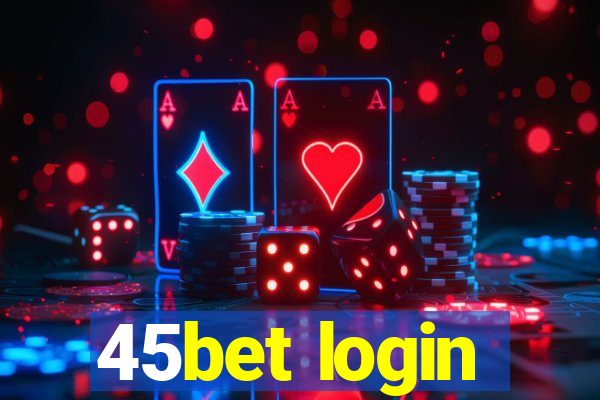 45bet login