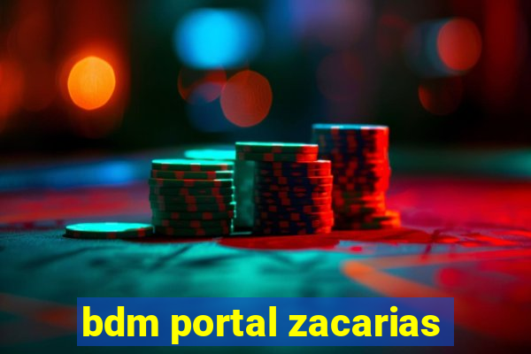 bdm portal zacarias