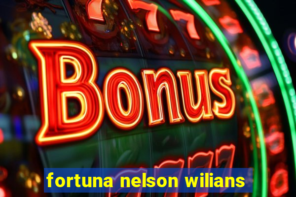 fortuna nelson wilians