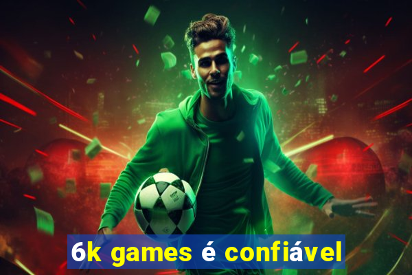 6k games é confiável