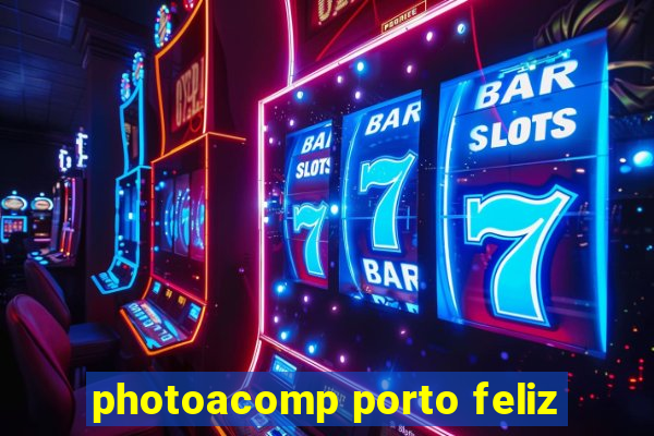 photoacomp porto feliz