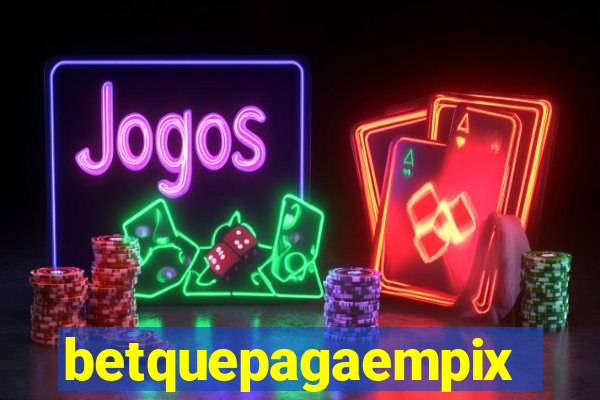 betquepagaempix