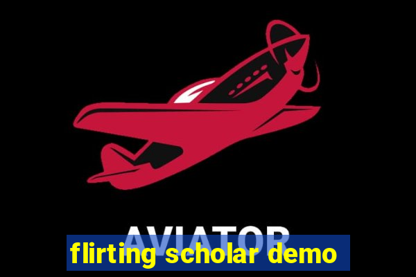 flirting scholar demo