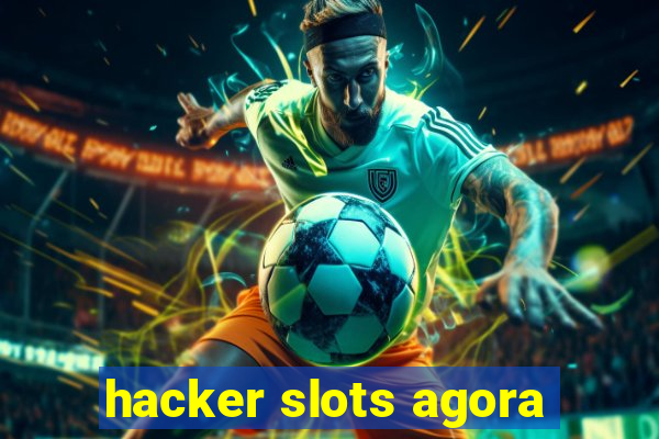 hacker slots agora