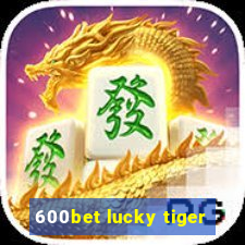 600bet lucky tiger