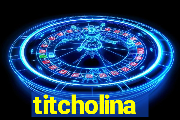 titcholina