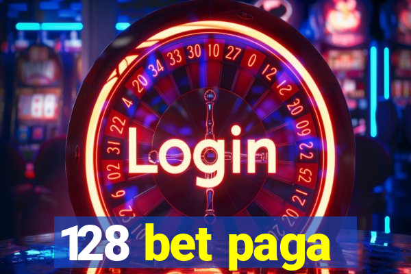 128 bet paga