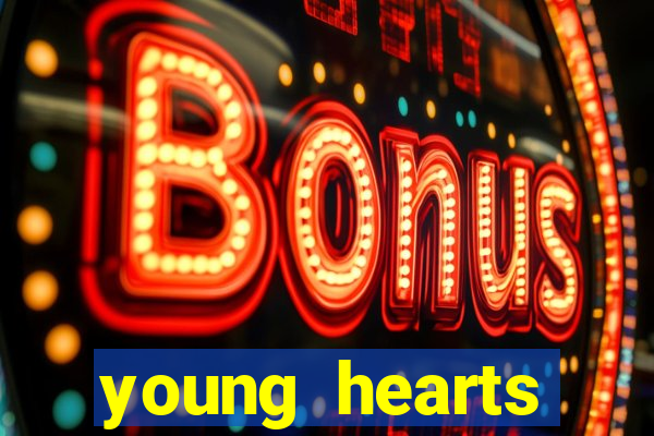 young hearts assistir online