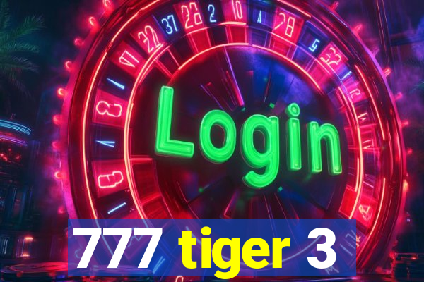 777 tiger 3