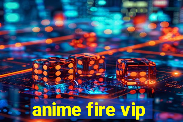 anime fire vip