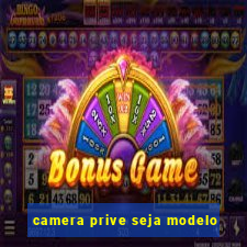 camera prive seja modelo