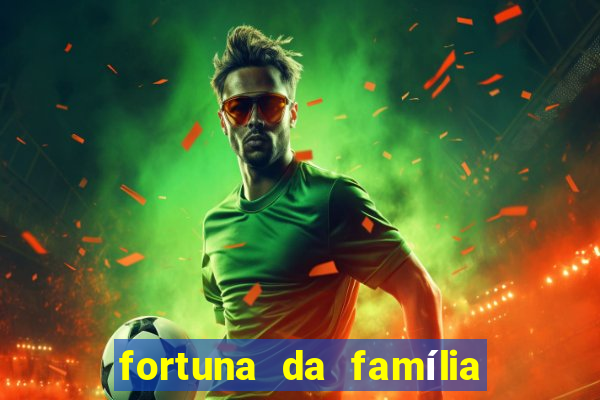 fortuna da família real brasileira